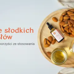 Olej ze słodkich migdałów na co? Odkryj jego niezwykłe właściwości