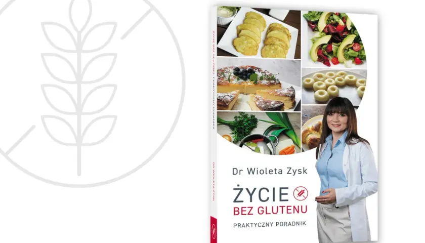 Bez glutenu? Jak zacząć i cieszyć się smakiem praktyczny poradnik
