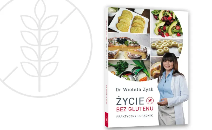 Bez glutenu? Jak zacząć i cieszyć się smakiem praktyczny poradnik